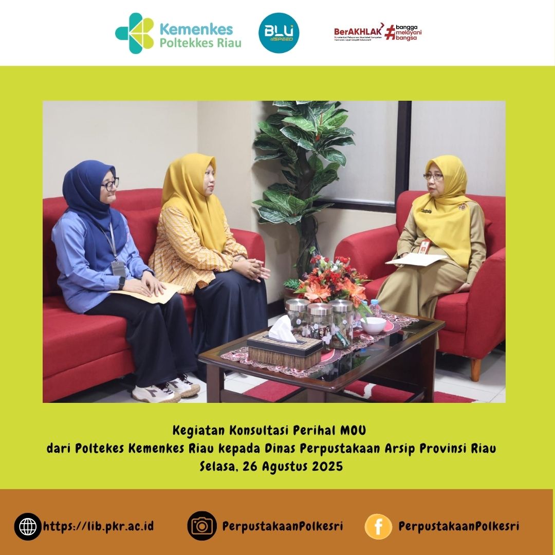 Kegiatan Konsultasi Perihal MOU antara Poltekkes Kemenkes Riau dan Dinas Perpustakaan dan Kearsipan Provinsi Riau (26/08/2025)